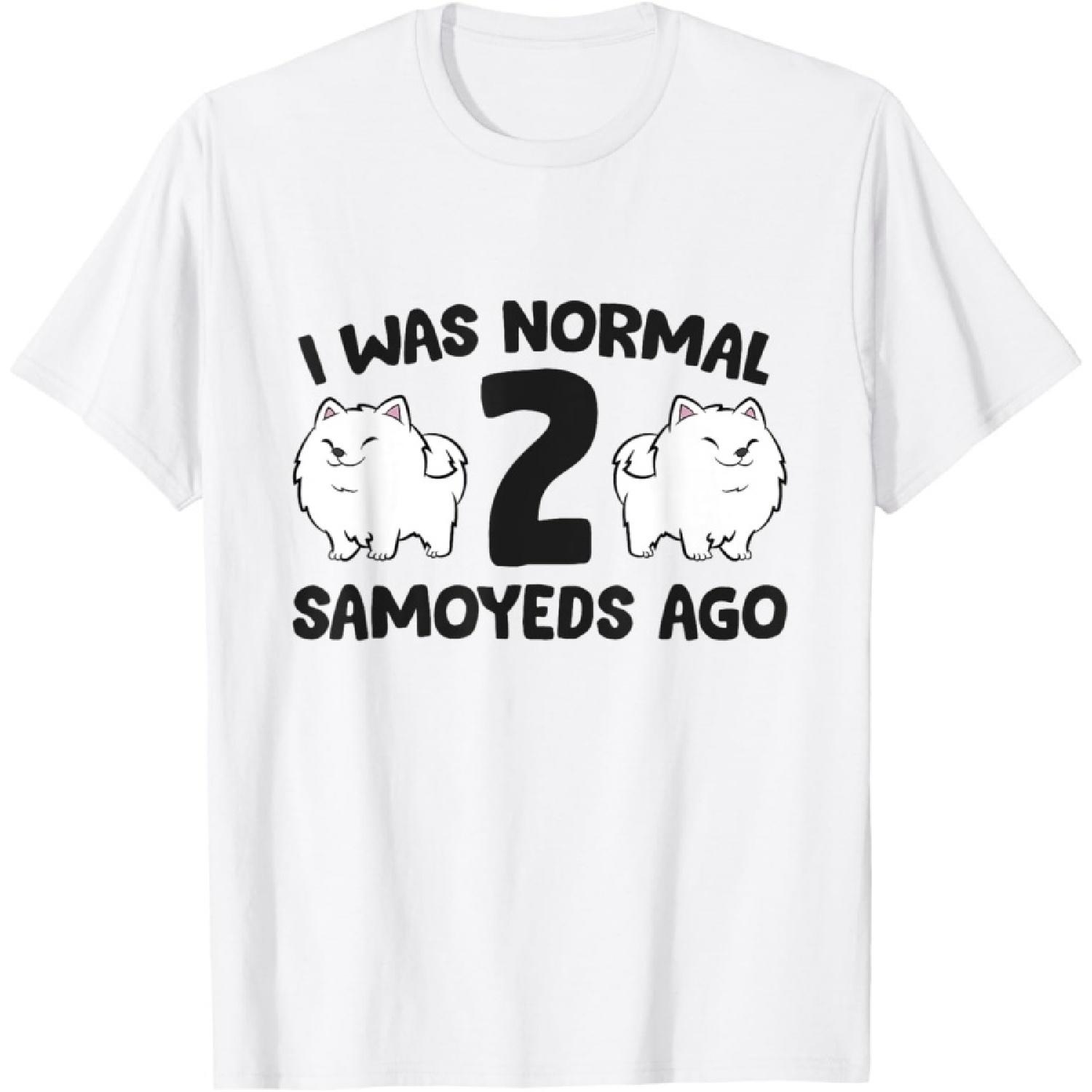 I Was Normal 2 Samoyeds Ago Cute Samoyed T-Shirt S