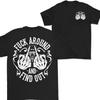 Skeleton Hand Graphic T Shirt With Funny Fck Around And Find Out Phrase