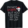 I'm Not Santa But You Can Sit On My Lap Funny Adult Humor T-Shirt