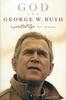 The God And George W. Bush : A Spiritual Life Book