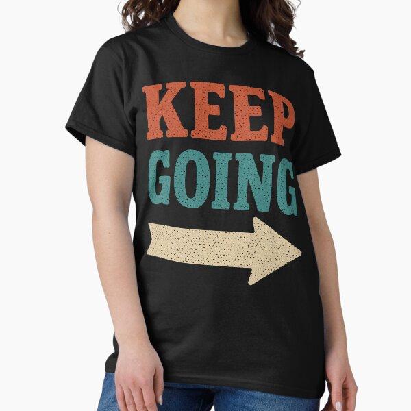 KEEP GOING – Motivational Typography Artwork Classic T-Shirt