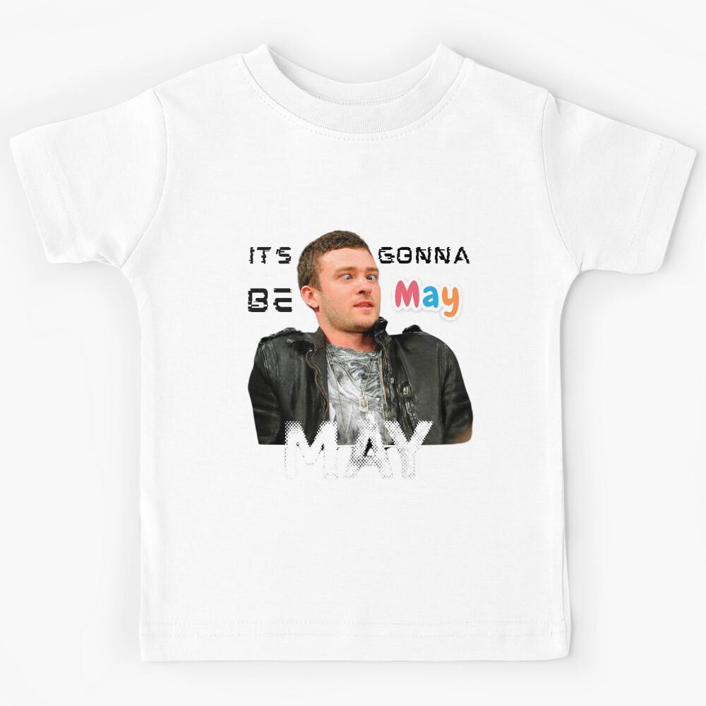 Copy of Gift It s Gonna Be May music Memes May music Memes funny Be May Meme love motivation music Kids T-Shirt 140