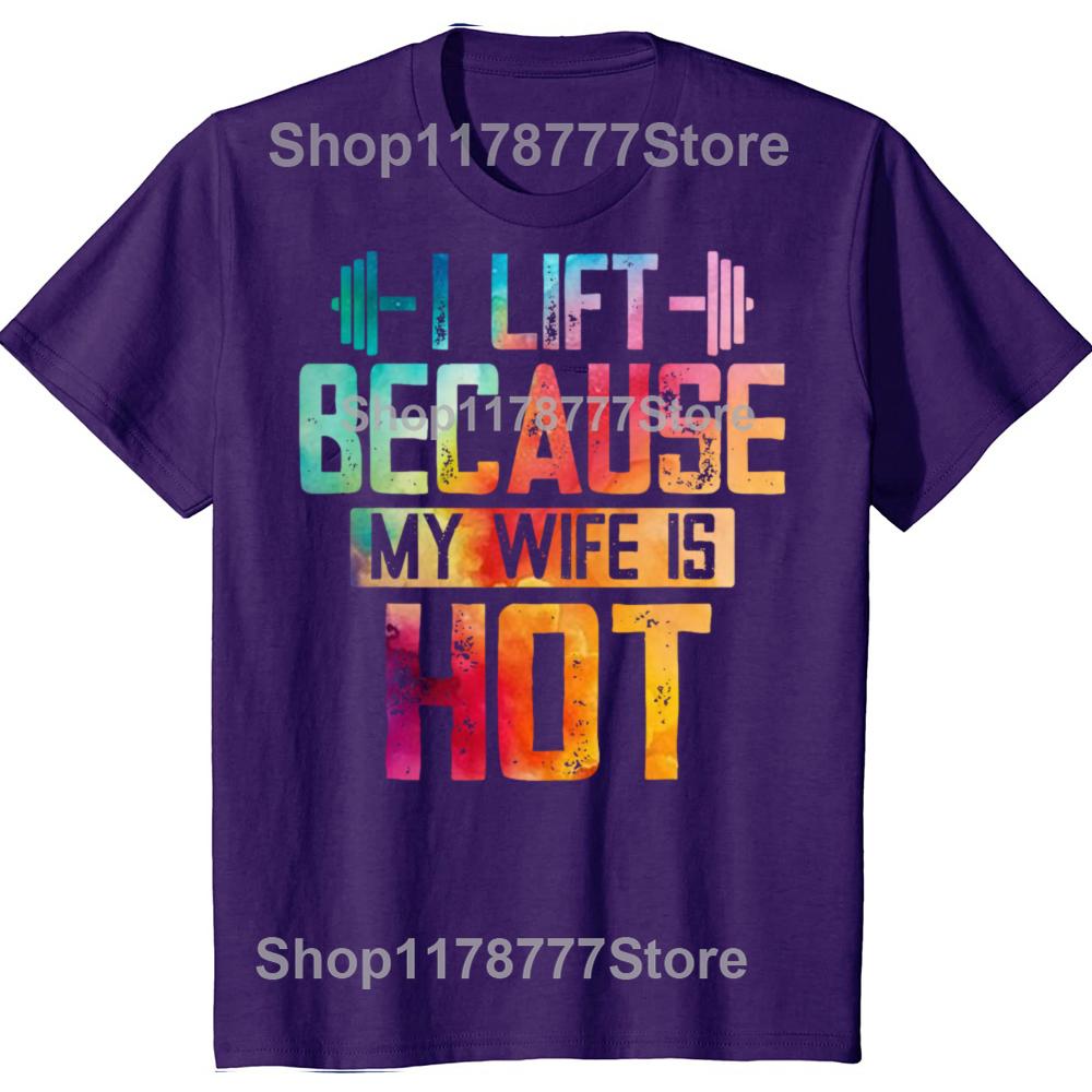 

Funny I Lift Because My Wife Is Hot T Shirts Cotton Streetwear Birthday Gifts Mens Clothing Fashion Casual Oversized T Shirt 4XL