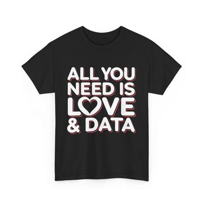 All You Need Is Love and Data Teacher T-Shirt Mens Womens Tees Top