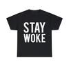 Stay Woke Anti-Trump Graphic Tee Shirt, S-5XL