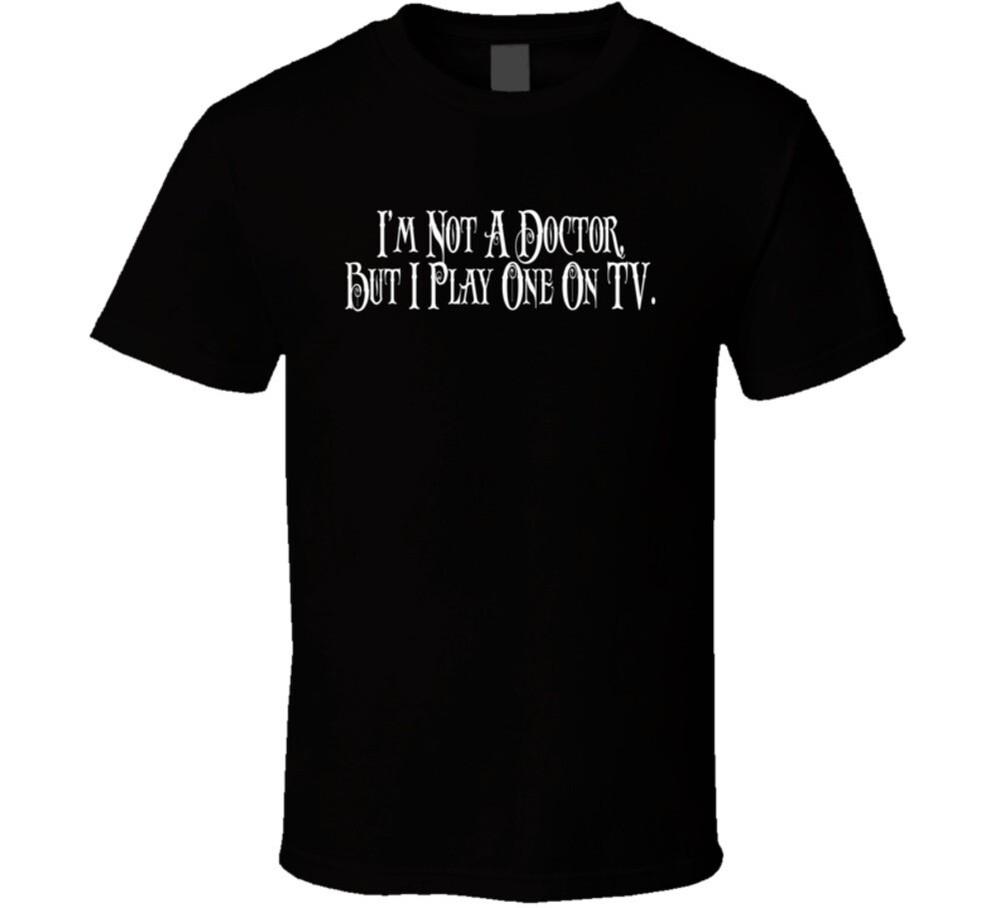 I'm Not A Doctor But I Play One On Tv 80s Catchphrase T Shirt
