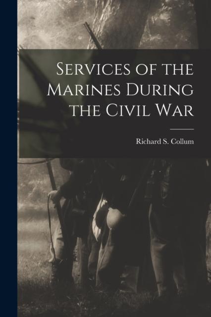 Bok Services of the Marines During the Civil War