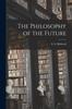 The The Philosophy of the Future Book