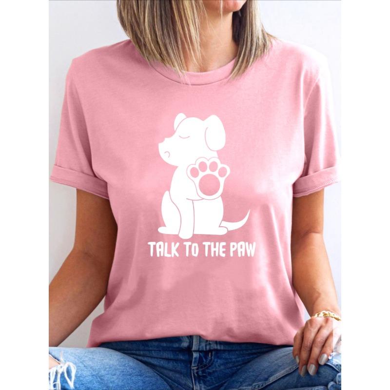 Casual Crew Neck T-Shirt Short Sleeve Regular Fit with Dog and "Talk To The Paw" Graphic Print for Summer Woman Clothing