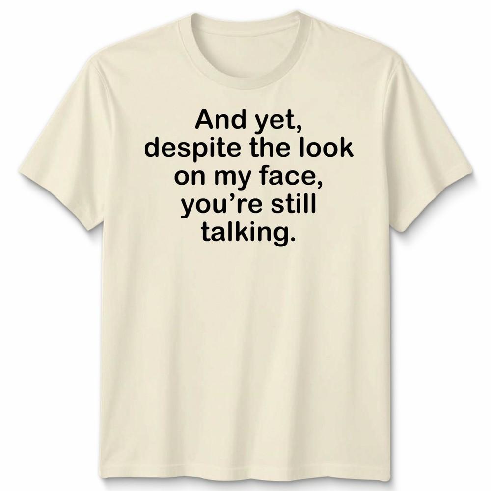 Funny Antisocial Slogan Unisex Tshirt Despite The Look On My Face