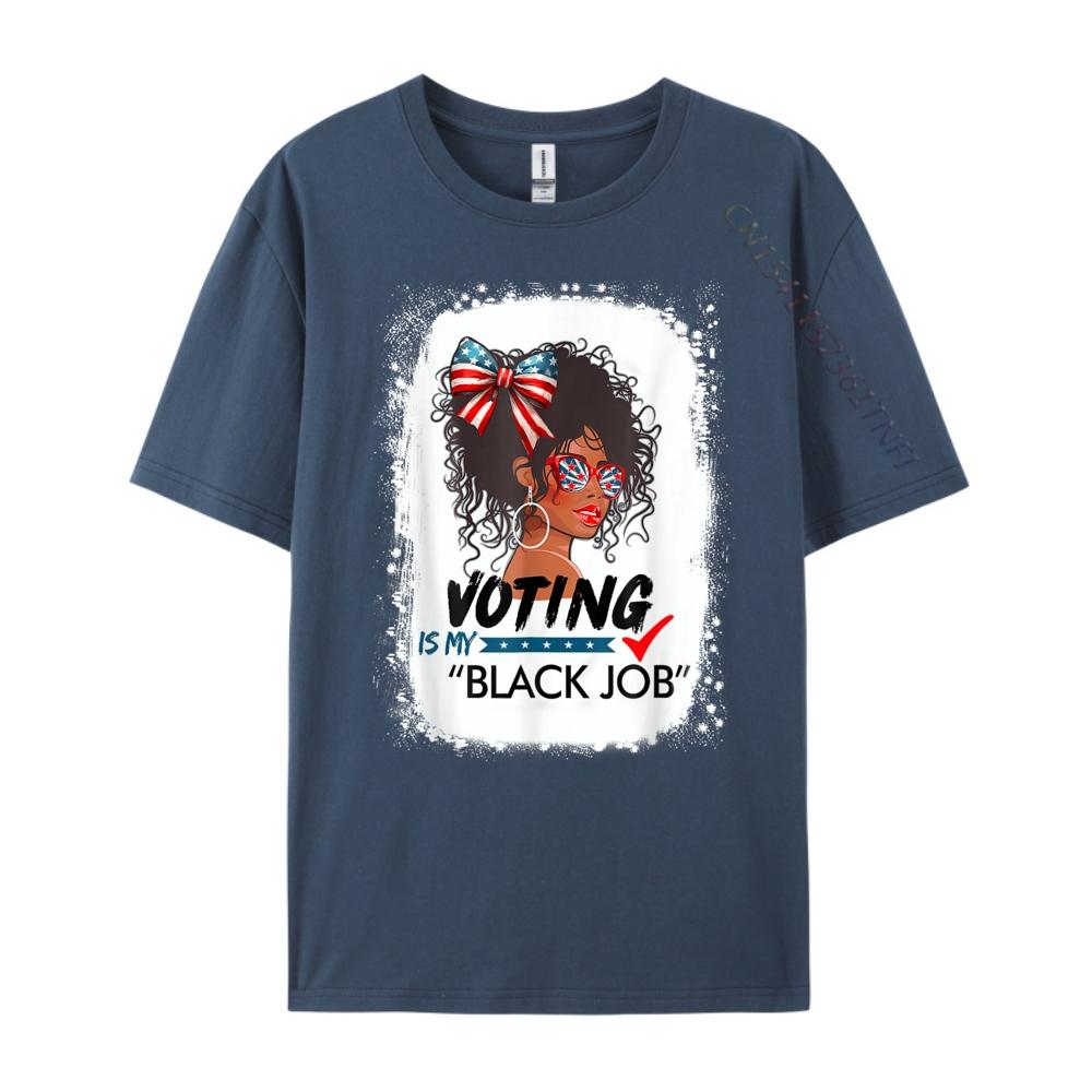 

My Black Job Is Voting America Usa Unisexs Korean Fashion Cotton T Shirt Unisex T Shirts Street 4XL