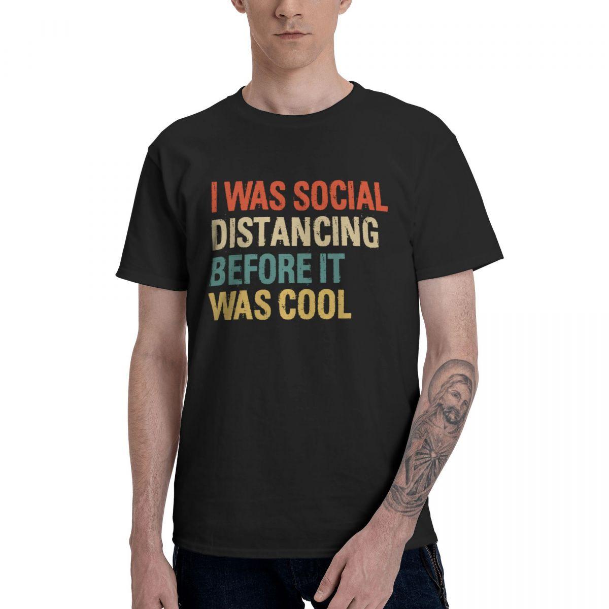 Fashion I Was Social Distancing Before It Was Cool T Shirts Pure Cotton Crewneck Men T-Shirts Short Sleeve PlUnisex Tee EU Size S разноцветный