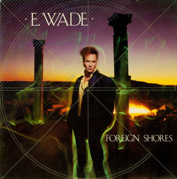 

LP Record E. WADE Foreign Shores 8268851 Casablanca 1986 US Rock Used