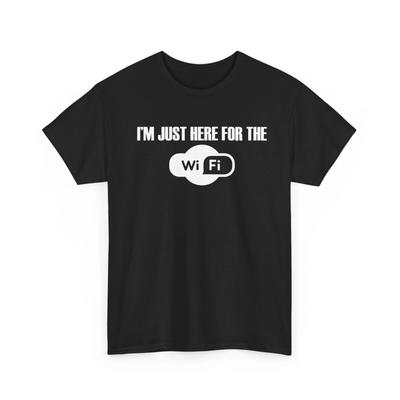 Nerd Just Here for the WiFi Shirt Unisex Heavy Cotton TShirt