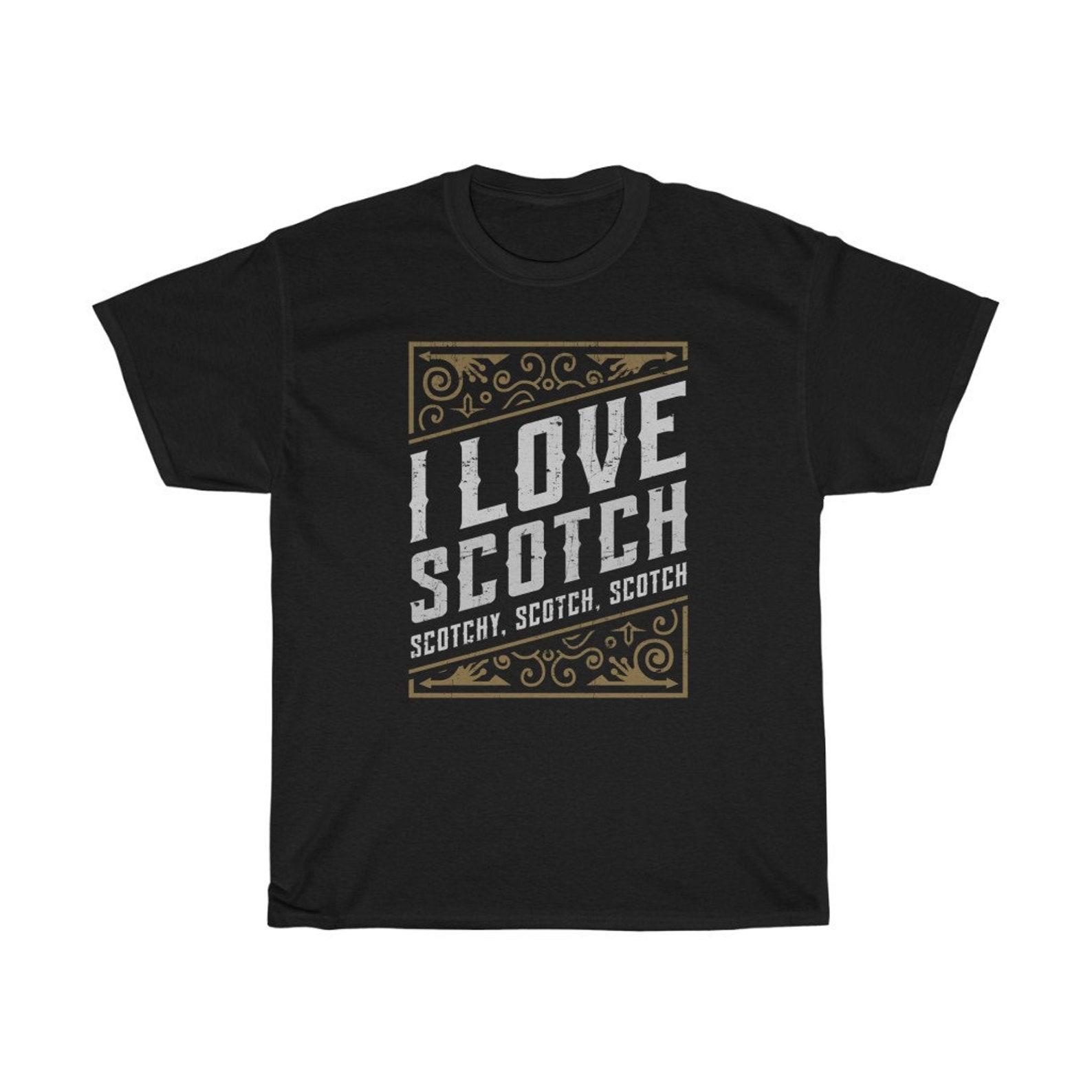 I Love Scotch Scotchy Scotch Scotch Funny T-Shirt XL