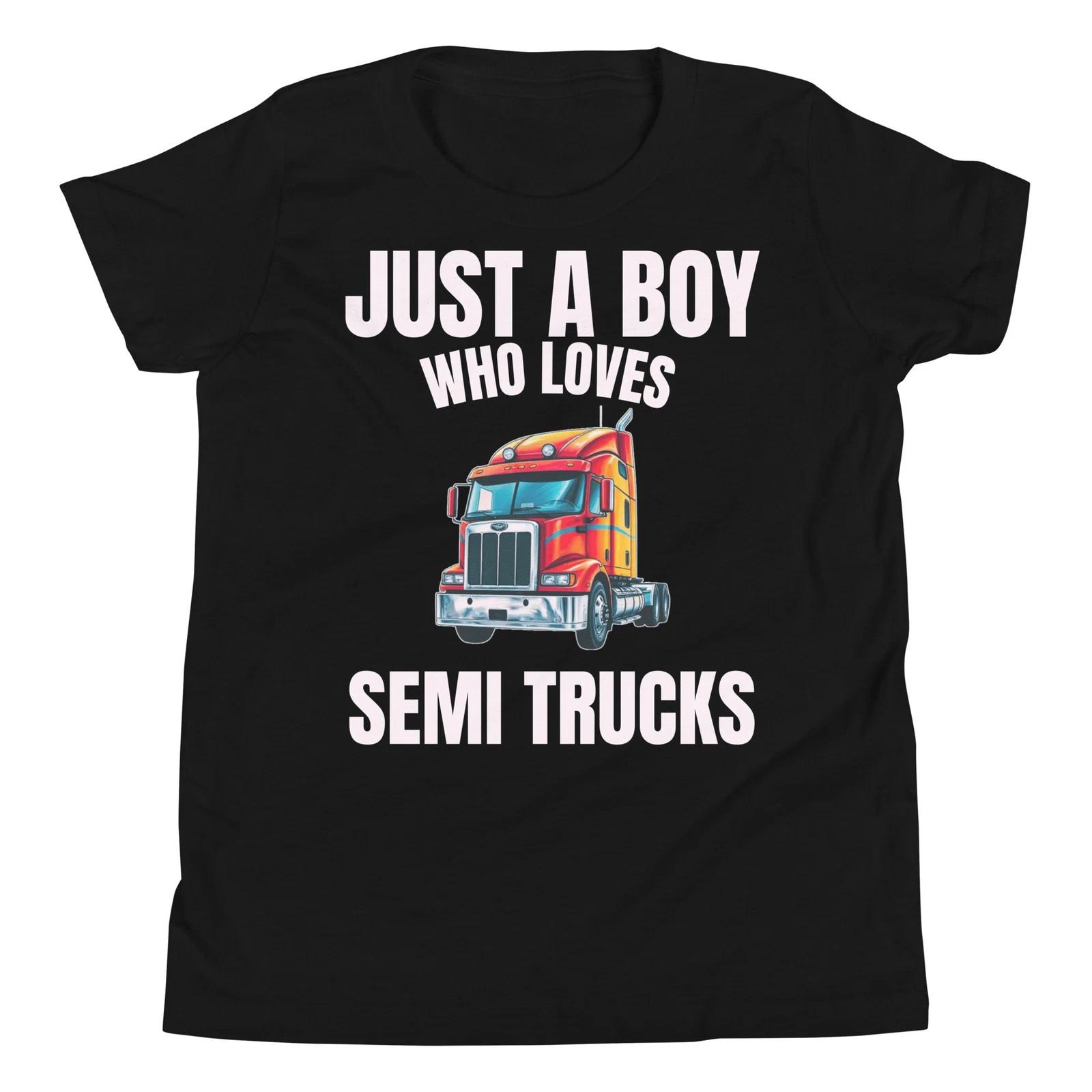 

Just A Boy Who Loves Semi Trucks Tractor Trailer 18 Wheeler Youth T-Shirt 160