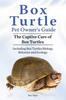 Kniha Box Turtle Pet Owners Guide. The Captive Care of Box Turtles. Including Box Turtles Biology, Behavior and Ecolo
