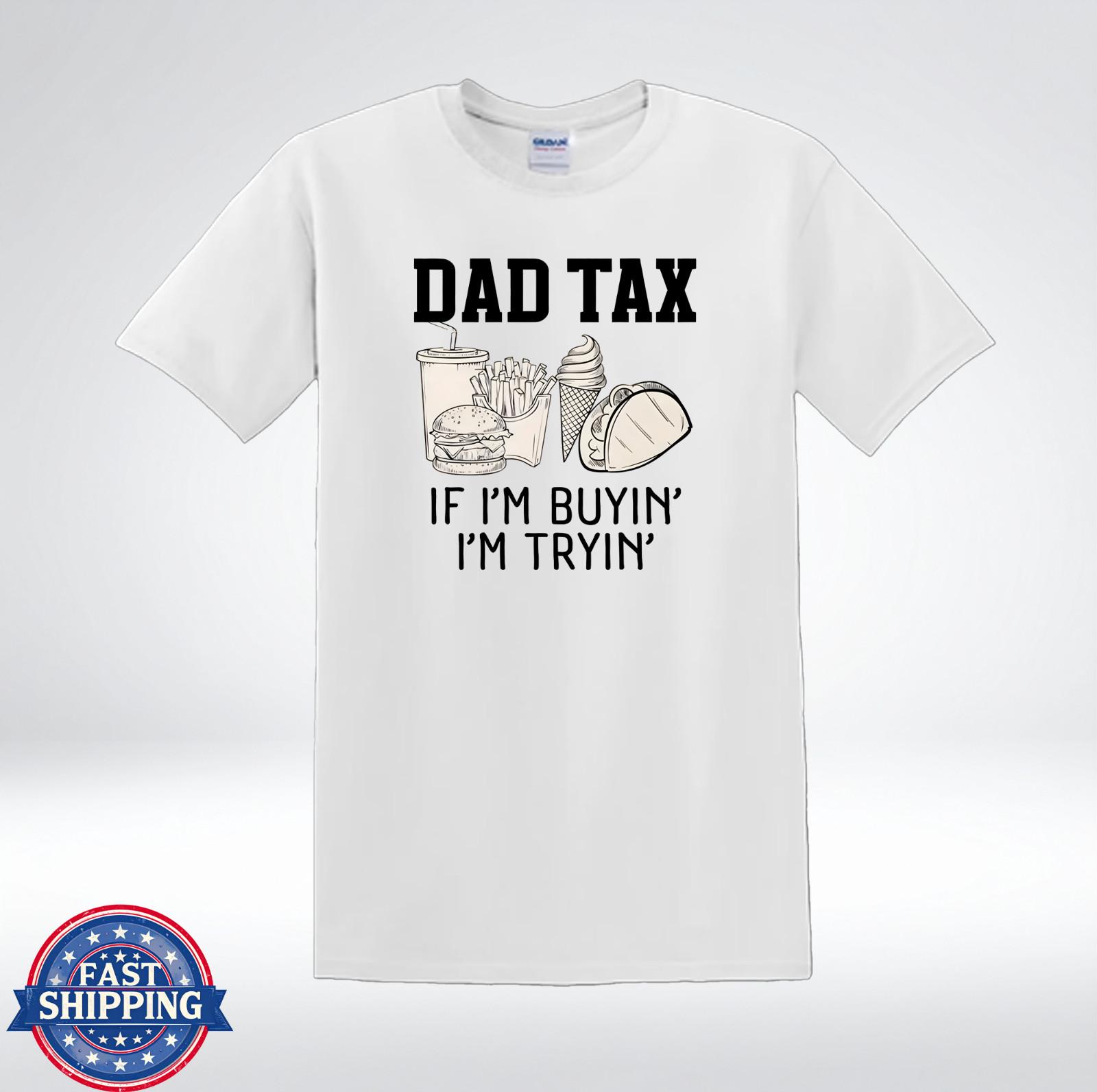 Funny Dad Tax Shirt Burger Fries Taco Ice Cream T-Shirt XL