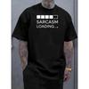 European Sizes "Sarcasm Loading..." Men'S T-Shirt | Tech-Style Progress Bar Print Design, Breathable, Summer, Machine-Washable, Regular-Fit