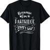 Because I'm Partridge That's Why Family Name T-Shirt