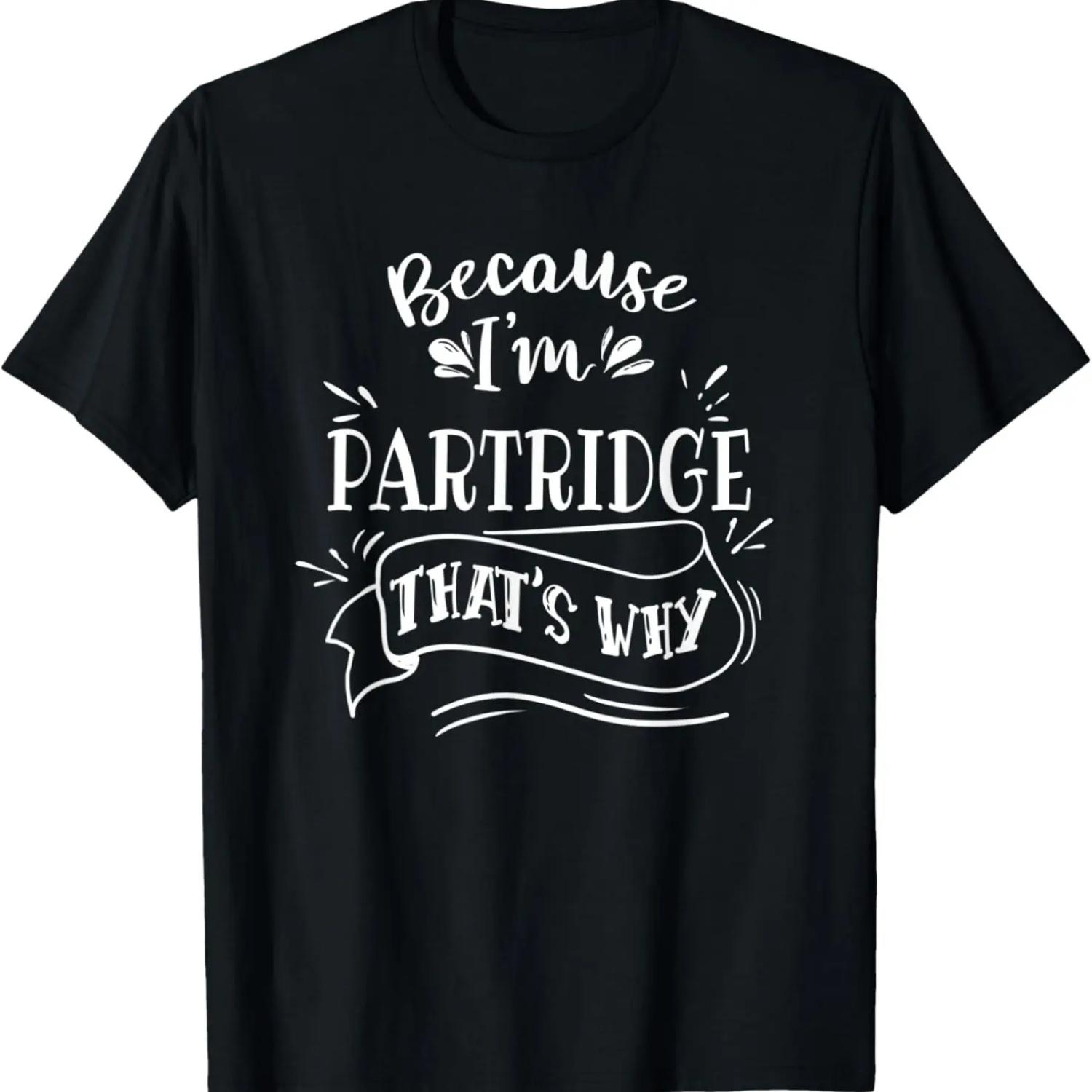 

Because I m Partridge That s why Family name T-Shirt XXXXXL чёрный