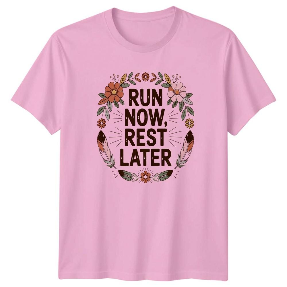 Run Now Rest Later TShirt Boho Inspirational Running Fitness Birthday Gift