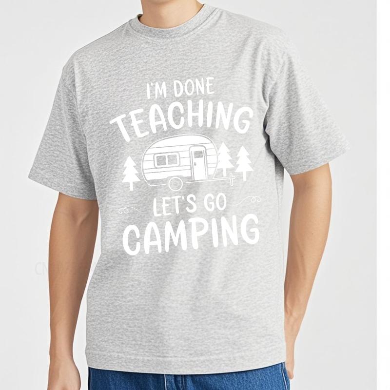 Daily Wear summer Men tshirt Im Done Teaching Lets Go Camping Short Sleeve Comfortable Crew Neck Tshirt cotton men top tees