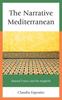 The The Narrative Mediterranean : Beyond France and the Maghreb Book