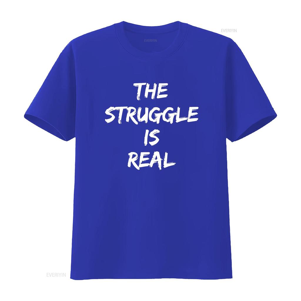 The Struggle Is Real Quote T Shirt vintage Washed Top For Everyday Wear Versatile designer clothes homme Casual Stretched Soft