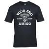 Funny Your Ego Is Not Your Amigo Tshirt