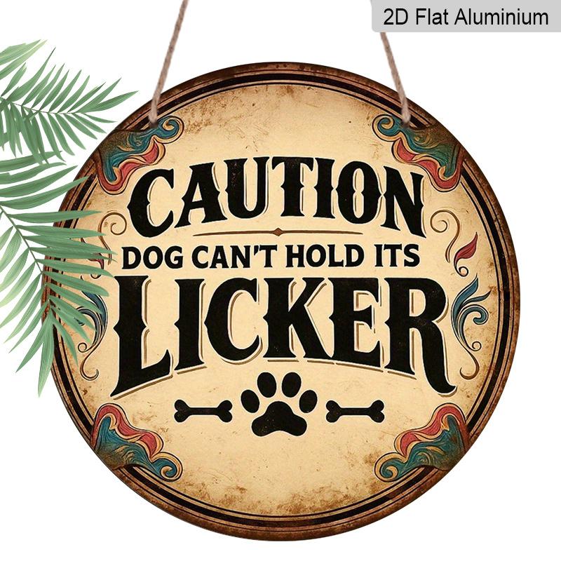 2D Flat, 1pc 7.87in Vintage Round Aluminum Sign,  Caution Dog Can t Hold Its Licker  Funny Quote with Paw & Bone Design, Retro Dog Warning Wall Decor 1pc