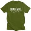 God Is Still T Shirt for Men Tshirt Humor Sumer Style Short Sleeve Tee Shirt Slim Fit Clothing Gift