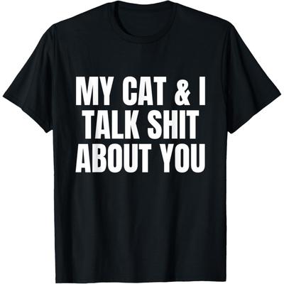 Meine Katze und ich reden Scheiße über dich verrückte Katzenlady Katzeneltern T-Shirt