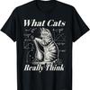 Funny Physics Cat Science Humor What Cats Really Think T-Shirt