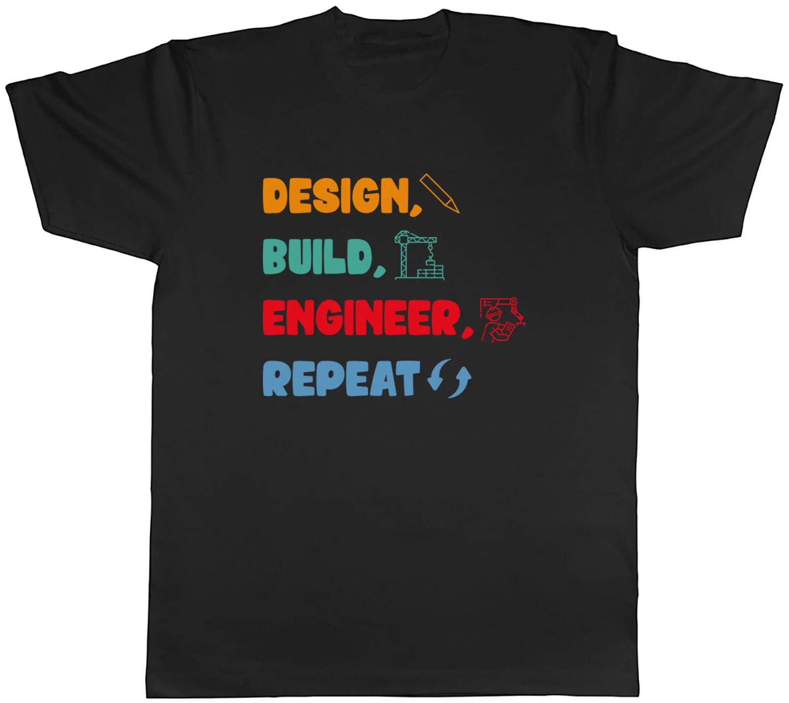 Engineering Mens T-Shirt Design Build Engineer Repeat Tee Gift S
