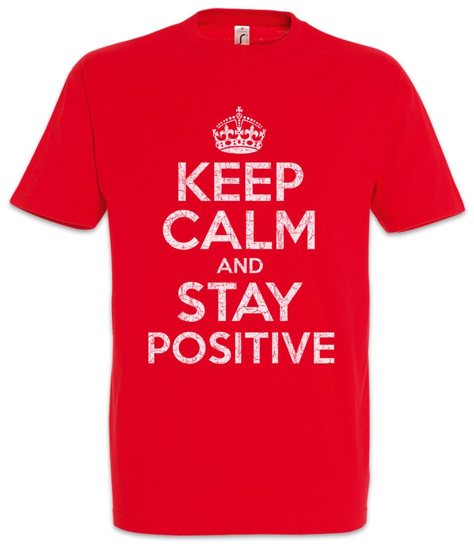 Keep Calm And Stay Positive T-Shirt Happy Fun Felicitous Lucky Blessed- S