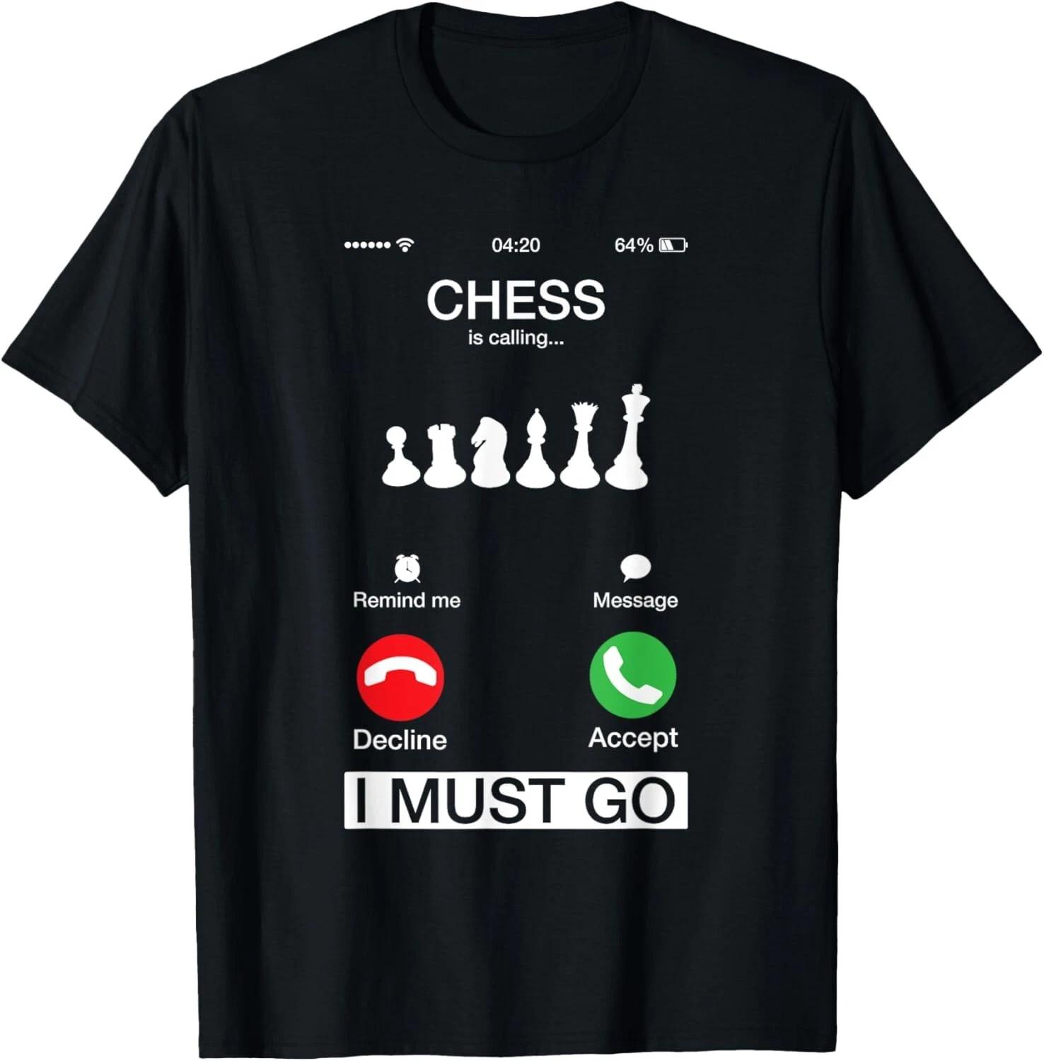 

Chess Is Calling And I Must Go Funny Phone Screen Tee Gift Unisex T-Shirt 4XL
