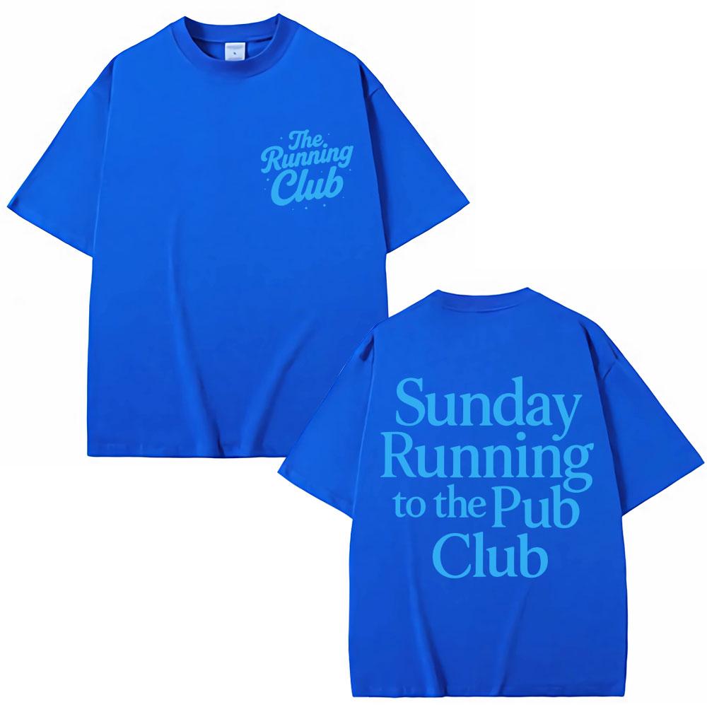 Sunday Running To The Pub Club T Shirts Men Women Sport High Quality Cotton T-shirt Oversized Cotton Casual T Shirt