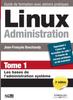 The Linux Administration Tome 1 : Les Bases De L'administration Systeme Book