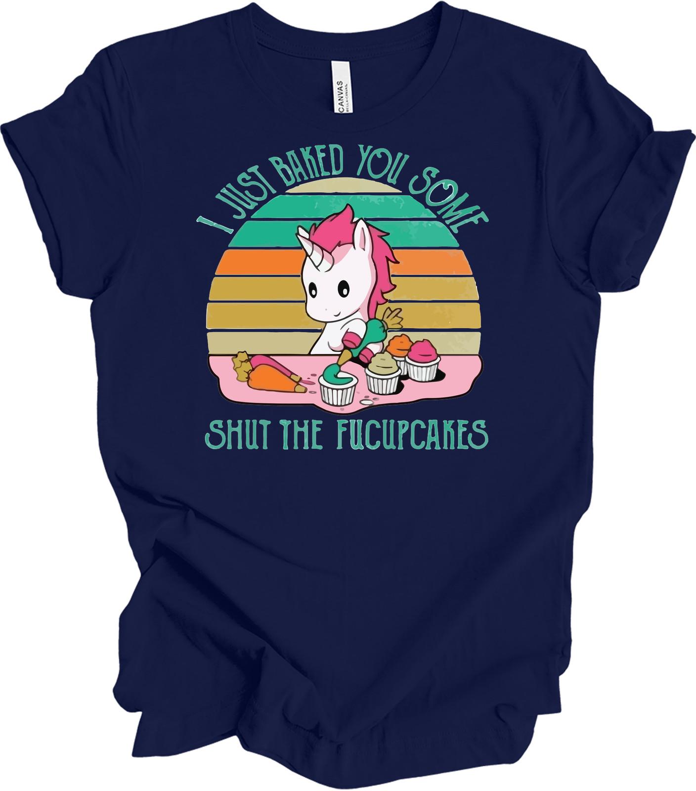 Shut The Fucupcakes Shirt Baking Unicorn Funny Sarcastic Adult Humor Gift Tee S