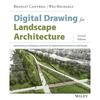 Digital Drawing for Landscape Architecture: Contemporary Techniques and Tools for Digital Representation In Site Design