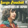 7inch Record SERGE FOUCHET  Les Romantiques Ont Disparu   6009266 Philips 1972 France Pop Used