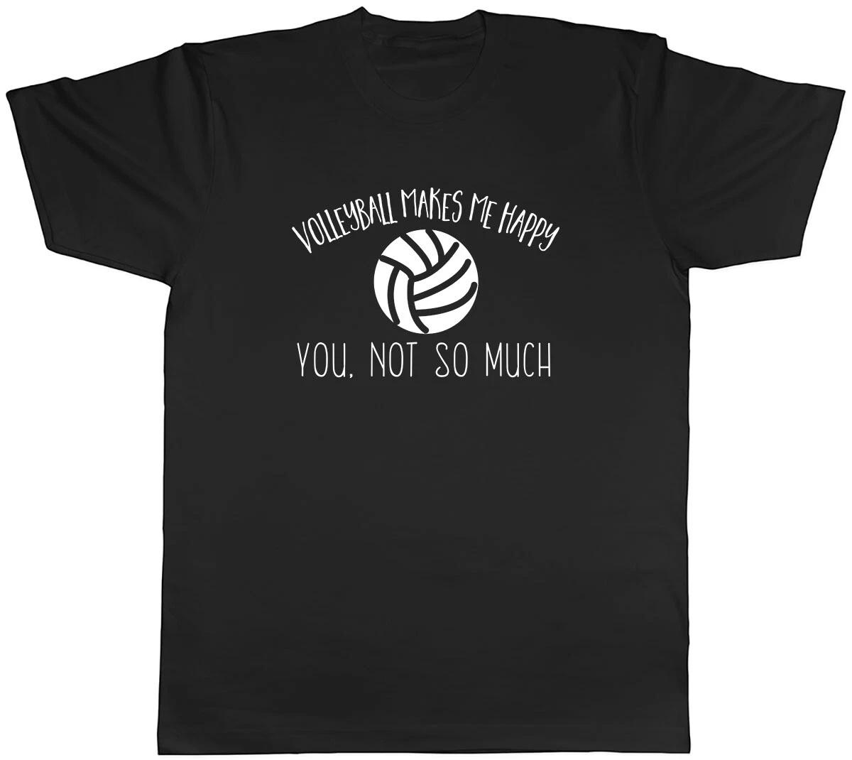 Volleyball Makes me Happy, You Not So Much Mens Unisex T-Shirt Tee M