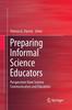 The Preparing Informal Science Educators : Perspectives from Science Communication and Education Book