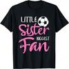 Little Sister Biggest Fan Soccer Players Fans T-Shirt