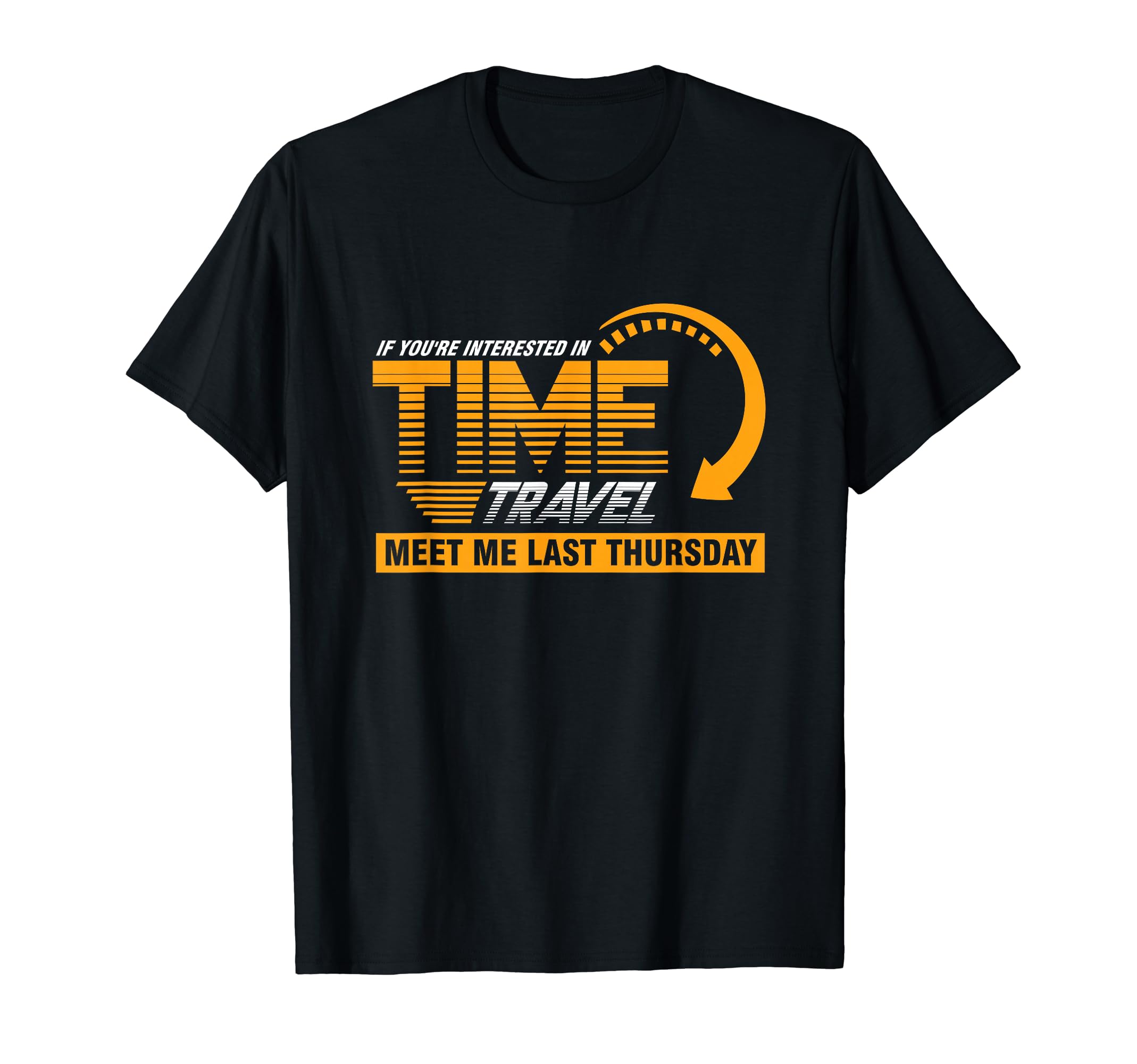 

Time Travel Meet Me Last Thursday Traveler Watch Gift T-Shirt