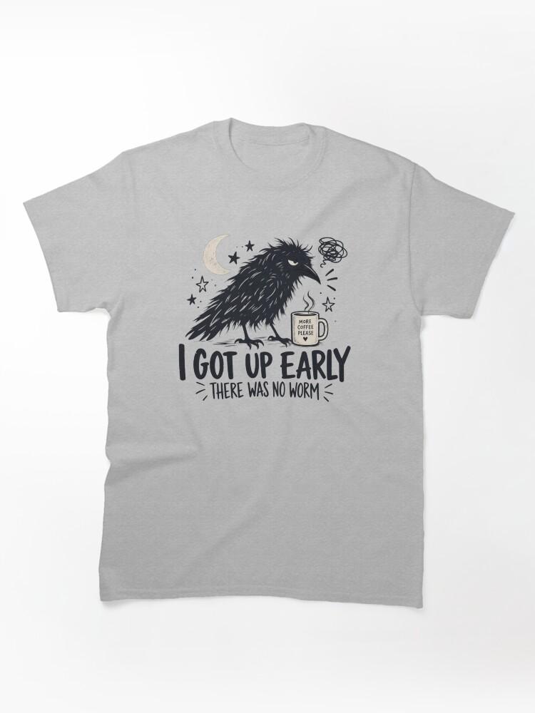 Worms I Got Up Early There Was No Worm, Funny Crow Quote, Sarcastic Raven Humor, Morning Person Joke, Bird Lover Gift Classic T-Shirt