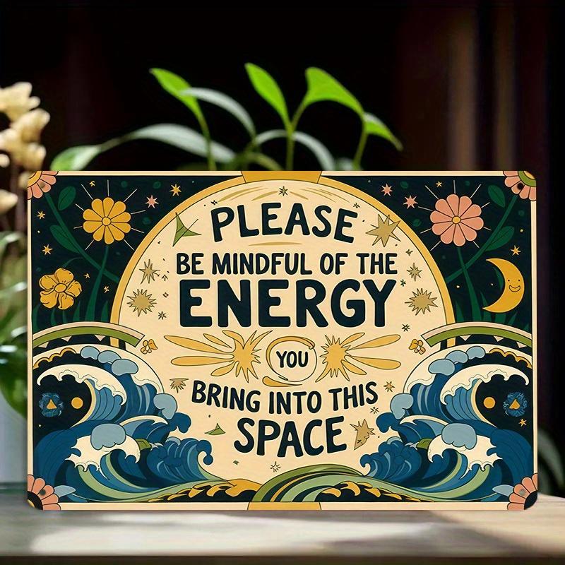 1pc Tin Aluminum Metal Mindful Energy Decorative Sign "Please Be Mindful of the Energy You Bring Into This Space" Warm Wave