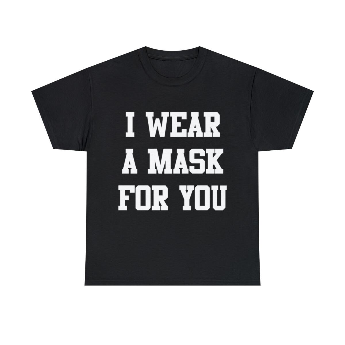 I Wear A Mask For You Graphic Tee Shirt, S-5XL XL