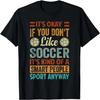 C'est OK si tu n'aimes pas le football - T-shirt avec citation drôle